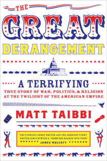 <i>The Great Derangement</i> (Taibbi book) 2008 book by Matt Taibbi
