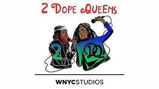 2 Dope Queens is a podcast hosted by Jessica Williams and Phoebe Robinson that aired between April 4, 2016, and November 14, 2018.