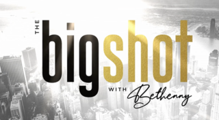 <i>The Big Shot with Bethenny</i> American television series