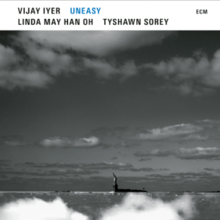 Vijay Iyer, Linda May Han Oh and Tyshawn Sorey - Uneasy.png