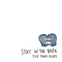 The Band Perry - Stay in the Dark.jpg