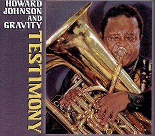 <i>Testimony</i> (Howard Johnson album) 2017 studio album by Howard Johnson and Gravity