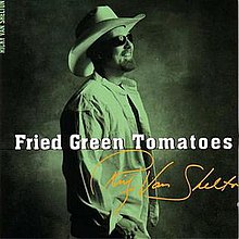 Ricky Van Shelton - Fried Green Tomatoes.jpg