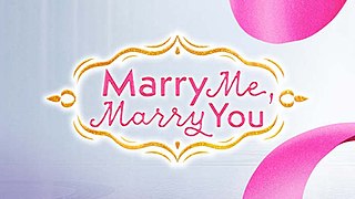 <i>Marry Me, Marry You</i> Philippine romantic comedy television series