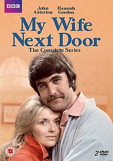My Wife Next Door is a British sitcom created by Brian Clemens and written by Richard Waring. It was shown on BBC1 in 1972, which ran for 13 episodes.