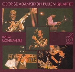 <i>Live at Montmartre</i> (George Adams and Don Pullen album) 1985 live album by George Adams-Don Pullen Quartet