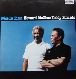 <i>Wise in Time</i> 1979 studio album by Howard McGhee and Teddy Edwards