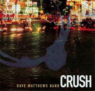 <span class="mw-page-title-main">Crush (Dave Matthews Band song)</span> Song by the Dave Matthews Band