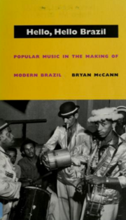 Thumbnail for Hello, Hello Brazil: Popular Music in the Making of Modern Brazil