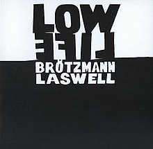 Peter Brotzmann ve Bill Laswell - Low Life.jpg