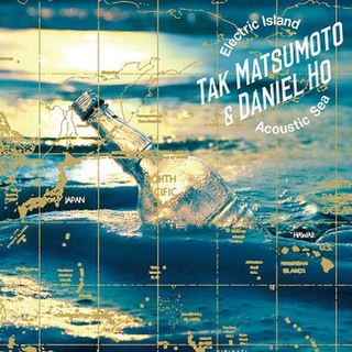 <i>Electric Island, Acoustic Sea</i> 2017 studio album by Tak Matsumoto & Daniel Ho