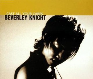 Cast All Your Cares 1996 single by Beverley Knight