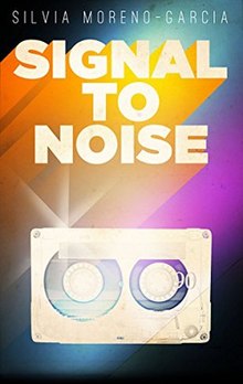 Signal to Noise (Moreno-Garcia novel).jpg