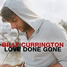 Billy Currington - Love Done Gone singl cover.jpeg