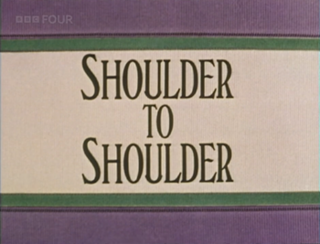 <i>Shoulder to Shoulder</i> British TV series or programme