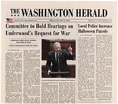 The fictional The Washington Herald, with the main headline being the fictional U.S. President Frank Underwood asking Senate to approve him declaring a war The-Washington-Herald-House-of-Cards-Newspaper.jpg