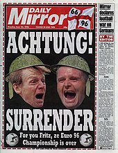 Front page of the Mirror 24 June 1996, with headline "ACHTUNG! SURRENDER For you Fritz, ze Euro 96 Championship is over", and accompanying contribution from the editor, "Mirror declares football war on Germany" Daily Mirror front page 24 June 1996.jpg