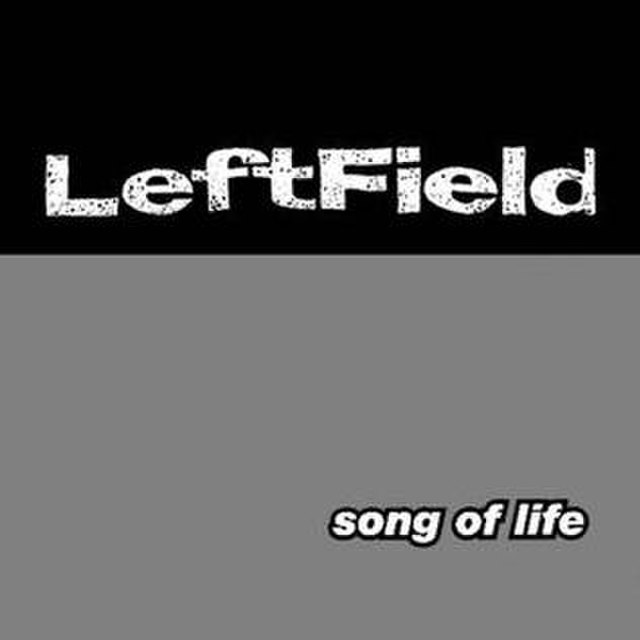 Песня 1 life. Song of Life. Leftfield - 1992 - Song of Life. Leftfield leftism. Песня лайф.