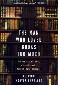 Cover image of The Man Who Loved Books Too Much by Allison Hoover Bartlett