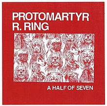 Cover artwork designed by Casey (featuring a drawing by Alex Leonard) for the Protomartyr split single with R. Ring, A Half of Seven (2015). Protomartyr R.Ring split cover.jpg