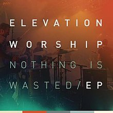 Nothing Is Wasted EP by Elevation Worship.jpg