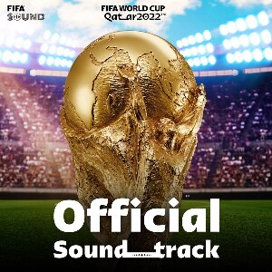 Fifa World Cup Qatar 2022 Official Soundtrack