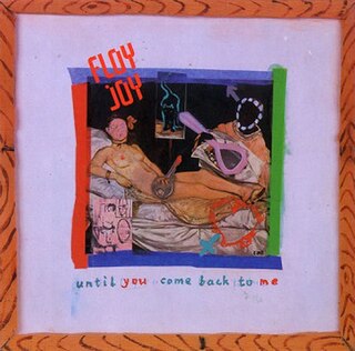 Until You Come Back to Me (Floy Joy song) 1984 single by Floy Joy