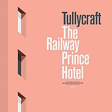 Tullycraft - The Railway Prince Hotel - обложка на албума.jpg
