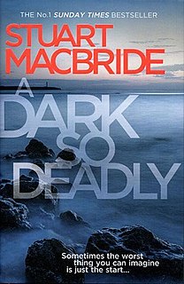 <i>A Dark So Deadly</i> Crime fiction novel by Stuart MacBride