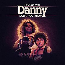 Ninja Sex Party - Danny tidak Anda Know.jpg