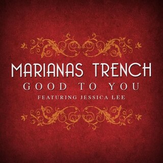 <span class="mw-page-title-main">Good to You</span> 2010 single by Marianas Trench featuring Jessica Lee or Kate Voegele