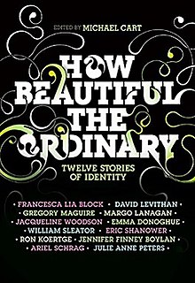 <i>How Beautiful the Ordinary</i> 2009 anthology of LGBT short stories by Michael Cart