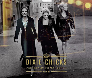 Not Ready to Make Nice 2006 single by Dixie Chicks