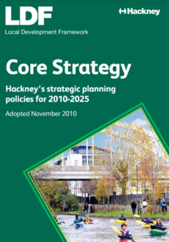 The Hackney Core Strategy was produced by the local authority and adopted in 2010. Hackney Core Strategy 2010.png