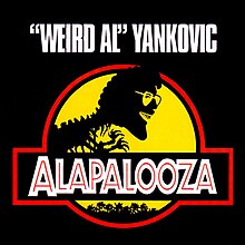 Cover depan Alapalooza album. Kerangka tyrannosaurus dengan kepala "Weird Al" Yankovic dibingkai oleh lingkaran kuning dengan bayangan hutan dan perbatasan merah di seluruh adegan. Nama artis dan album yang muncul dalam huruf putih di atas hitam murni latar belakang.