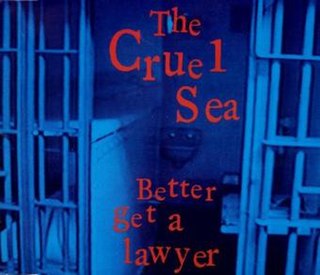 Better Get a Lawyer 1994 single by The Cruel Sea