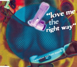 Love Me the Right Way 1992 single by Rapination featuring Kym Mazelle