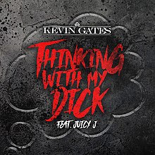 Kevin Gates - Thinking with My Dick.jpg