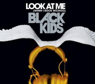 <span class="mw-page-title-main">Look at Me (When I Rock Wichoo)</span> 2008 single by Black Kids