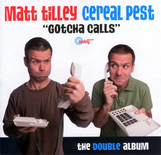 <i>Cereal Pest: Gotcha Calls – The Double Album</i> 2006 studio album by Matt Tilley