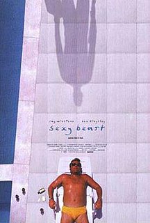 Sexy Beast is a 2000 black comedy crime film directed by Jonathan Glazer and written by Louis Mellis and David Scinto. It stars Ray Winstone, Ben Kingsley and Ian McShane. It follows Gal Dove (Winstone), a retired ex-gangster visited by a violent gangster (Kingsley) who demands that he takes part in a bank job.