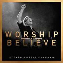 Aanbidding en geloof door Steven Curtis Chapman.jpg