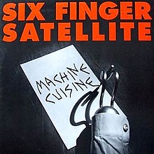 Six Finger Satellite - Machine Cuisine.jpg