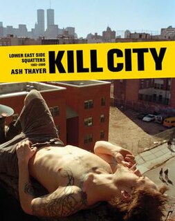 <i>Kill City: Lower East Side Squatters 1992–2000</i>