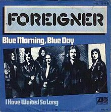 Foreigner - Blue Morning, Blue Day b-w I Have Waited So Long (1978) big.JPG