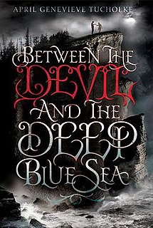 <i>Between the Devil and the Deep Blue Sea</i> (novel) book by April Genevieve Tucholke