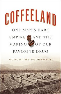 <i>Coffeeland</i> 2020 non-fiction book by Augustine Sedgewick