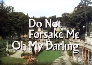 <span class="mw-page-title-main">Do Not Forsake Me Oh My Darling</span> 13th episode of the 1st series of The Prisoner