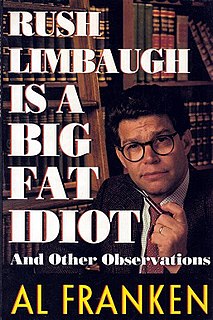 <i>Rush Limbaugh Is a Big Fat Idiot and Other Observations</i>