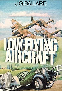 <i>Low-Flying Aircraft and Other Stories</i> Collection of science fiction short stories by J.G. Ballard